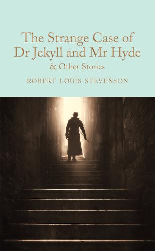 The Strange Case of Dr Jekyll and Mr Hyde and other stories - Macmillan Collector's Library (Hardback)