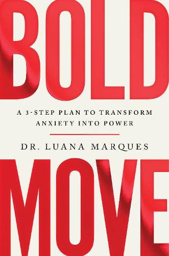 Bold Move: A 3-step plan to transform anxiety into power (Paperback)