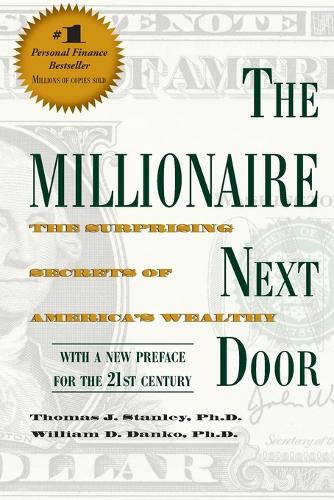 The Millionaire Next Door: The Surprising Secrets of America's Wealthy (Paperback)