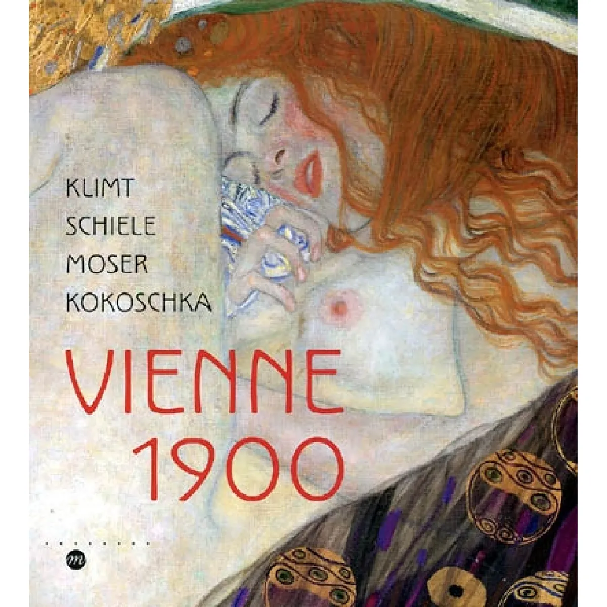 Vienne 1900 : Klimt, Schiele, Moser, Kokoschka : exposition, Paris, Galeries nationales du Grand Palais, 5 octobre 2005-23 janvier 2006 · Occasion