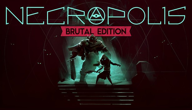 NECROPOLIS: BRUTAL EDITION- PC