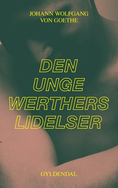 Den Unge Werthers Lidelser - J.w. Von Goethe - Bog