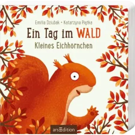 ars Edition Ein Tag im Wald: Kleines Eichhörnchen