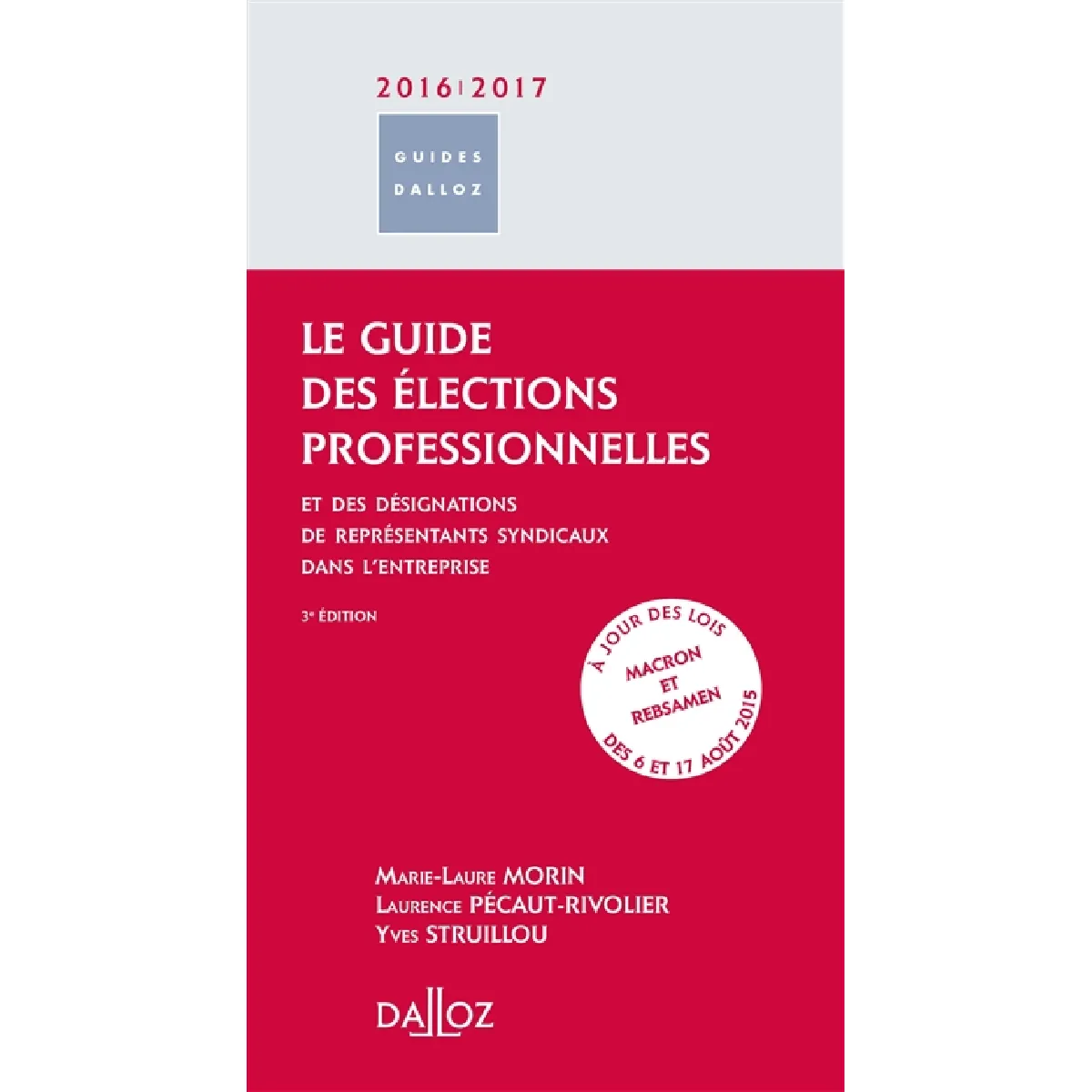 Le guide des élections professionnelles et des désignations de représentants syndicaux dans l'entreprise 2016-2017 · Occasion