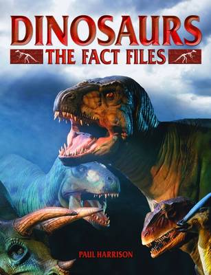 Dinosaurs the Fact Files (Hardback)