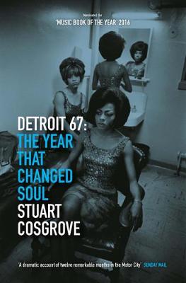Detroit 67: The Year That Changed Soul - The Soul Trilogy (Paperback)