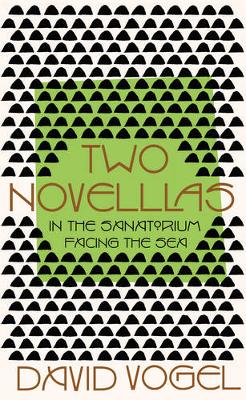 Two Novellas: In the Sanatorium and Facing the Sea - Vogel Collection (Hardback)