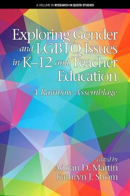 Exploring Gender and LGBTQ Issues in K-12 and Teacher Education: A Rainbow Assemblage - Research in Queer Studies (Paperback)