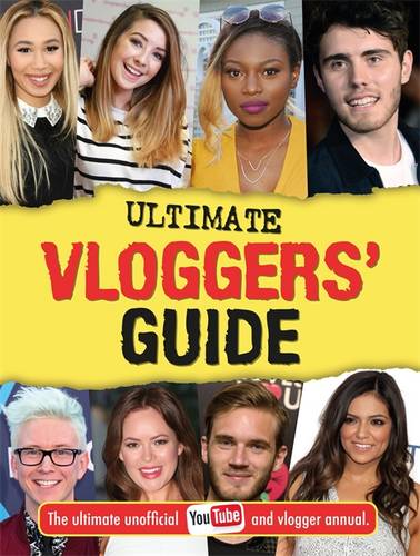 Ultimate Vloggers' Guide: The ultimate unofficial YouTube and vlogger annual. - Vlogging (Hardback)
