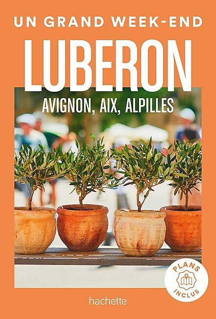 HACHETTE - UN GRAND WEEK END LUBERON AVIGNON ALPILLES