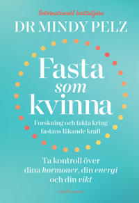 Fasta som kvinna : forskning och fakta kring fastans läkande kraft