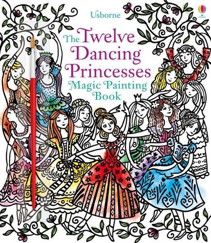 Twelve Dancing Princesses Magic Painting Book - Magic Painting Books (Paperback)