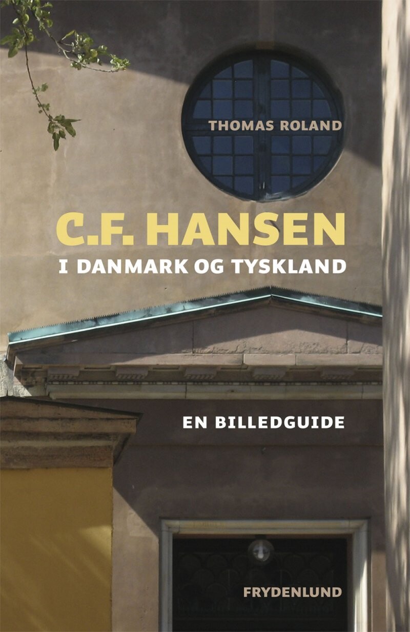 C.F. Hansen I Danmark Og Tyskland - Thomas Roland - Bog