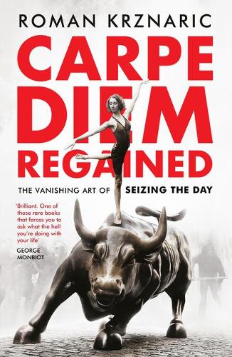 Carpe Diem Regained: The Vanishing Art of Seizing the Day (Paperback)