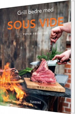 Grill Bedre Med Sous Vide - Peter Friehling - Bog