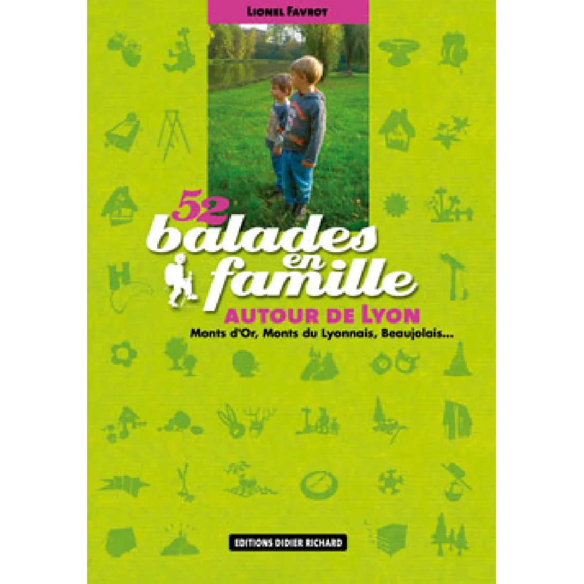52 balades en famille autour de Lyon : Monts d'Or, Monts du Lyonnais, Beaujolais... · Occasion