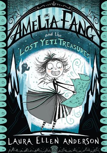 Amelia Fang and the Lost Yeti Treasures - The Amelia Fang Series (Paperback)