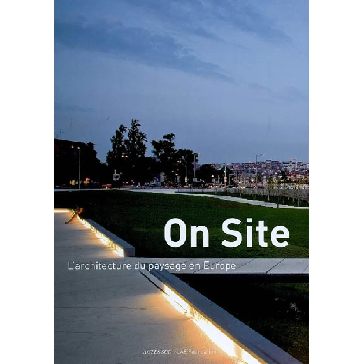 On site : l'architecture du paysage en Europe · Occasion