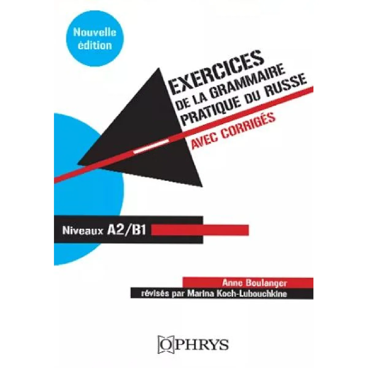 Exercices de la grammaire pratique du russe : avec corrigés : niveaux A2-B1