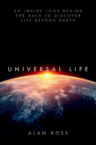 Universal Life: An Inside Look Behind the Race to Discover Life Beyond Earth (Hardback)