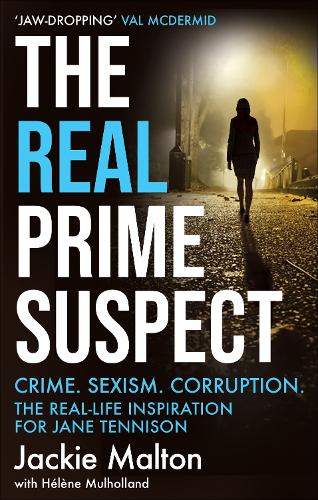 The Real Prime Suspect: Crime. Sexism. Corruption. The Real-Life Inspiration for Jane Tennison (Paperback)