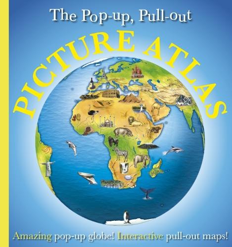 The Pop-up, Pull-out, Picture Atlas: Amazing Pop-Up Globe! Interactive Pull-Out Maps! - Pop-Up, Pull-Out (Hardback)
