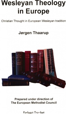 Wesleyan Theology In Europe - Jørgen Thaarup - Bog