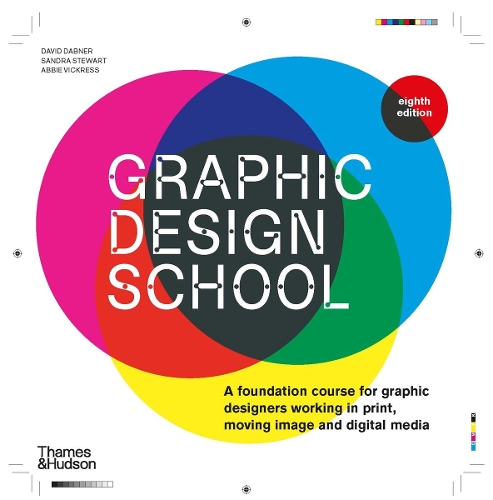 Graphic Design School: A Foundation Course for Graphic Designers Working in Print, Moving Image and Digital Media (Paperback)