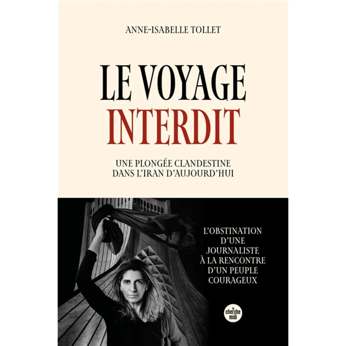 Le voyage interdit : une plongée clandestine dans l'Iran d'aujourd'hui · Occasion