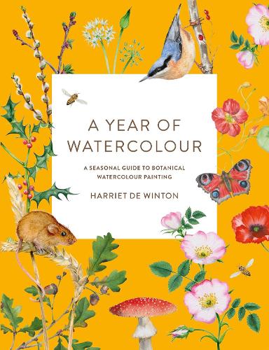 A Year of Watercolour: A Seasonal Guide to Botanical Watercolour Painting (Paperback)