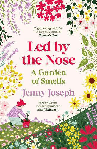 Led By The Nose: A Garden of Smells (Paperback)