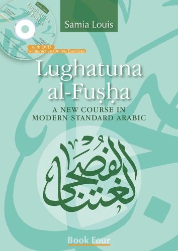 Lughatuna Al-Fusha: Book 4: A New Course in Modern Standard Arabic (Paperback)