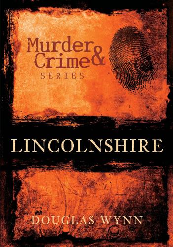 Murder and Crime Lincolnshire (Paperback)