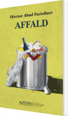 Affald - Héctor Abad Faciolince - Bog