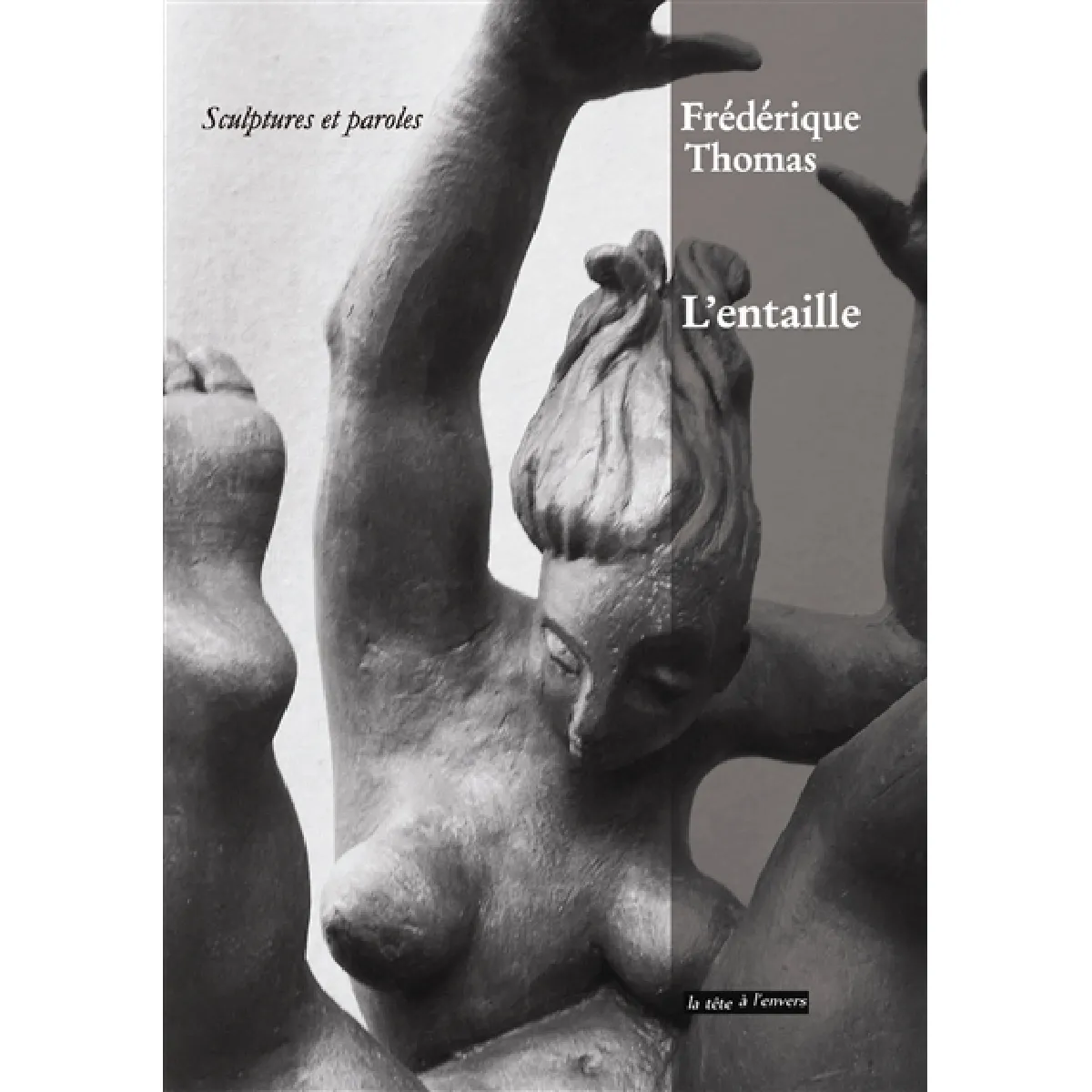 L'entaille : sculptures et paroles