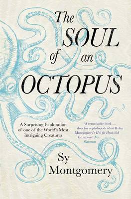 The Soul of an Octopus: A Surprising Exploration Into the Wonder of Consciousness (Paperback)