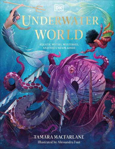 Underwater World: Aquatic Myths, Mysteries and the Unexplained - Mythical Worlds (Hardback)