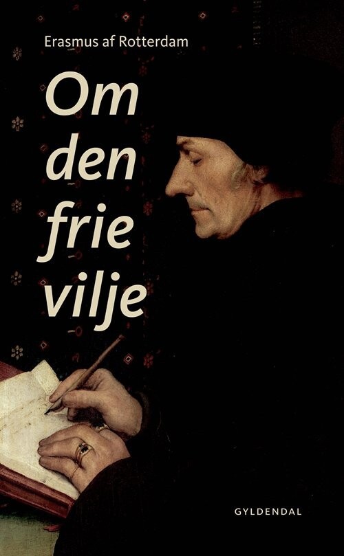 Om Den Frie Vilje - Erasmus Af Rotterdam - Bog