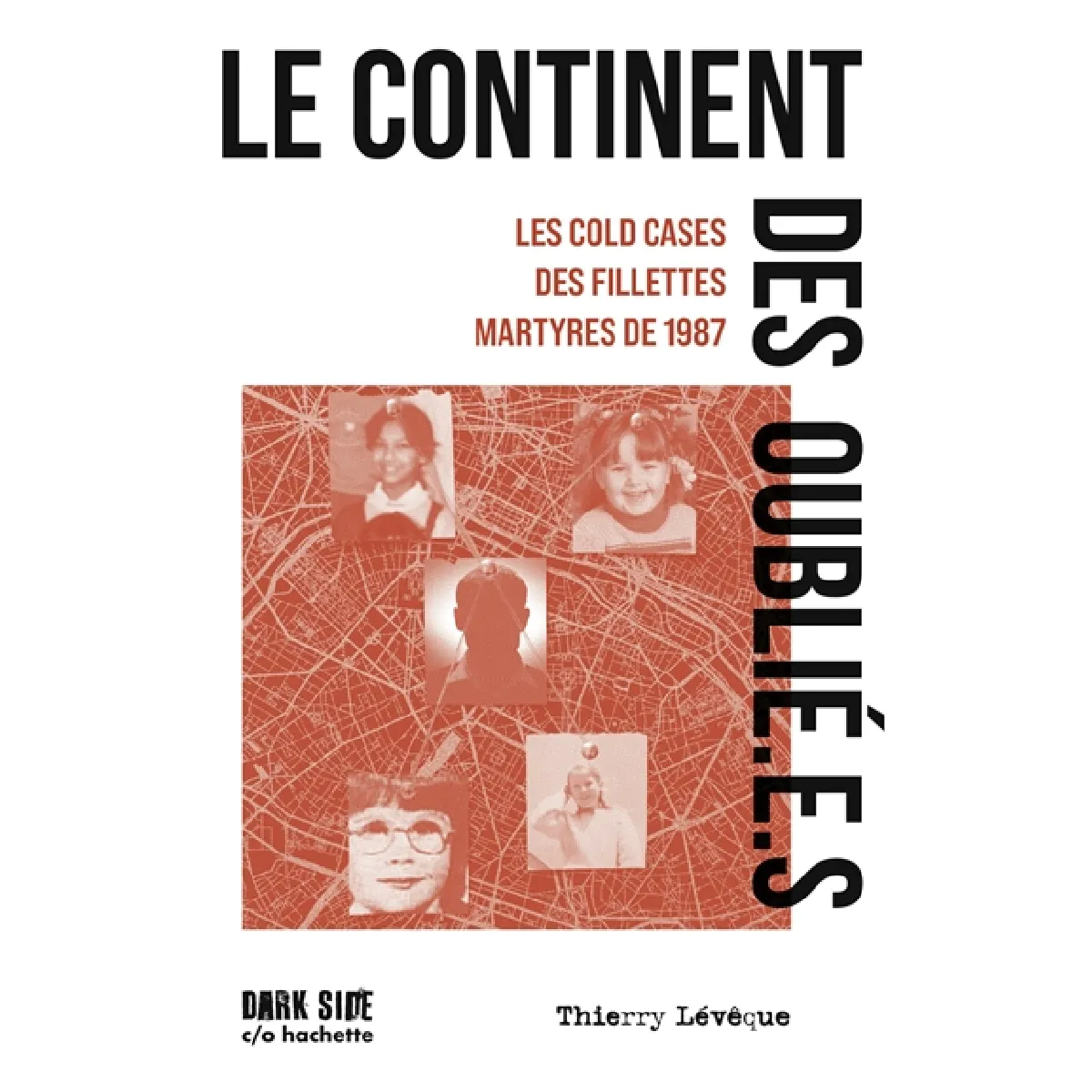 Le continent des oublié.e.s : les cold cases des fillettes martyres de 1987