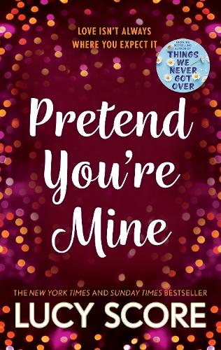 Pretend You're Mine: a fake dating small town love story from the author of Things We Never Got Over - The Benevolence Series (Paperback)