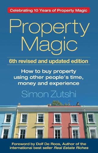 Property Magic: How to Buy Property Using Other People's Time, Money and Experience (Paperback)