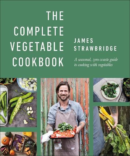 The Complete Vegetable Cookbook: A Seasonal, Zero-waste Guide to Cooking with Vegetables (Hardback)