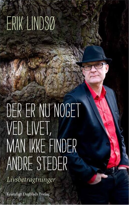 Der Er Nu Noget Ved Livet, Man Ikke Finder Andre Steder - Erik Lindsø - Bog