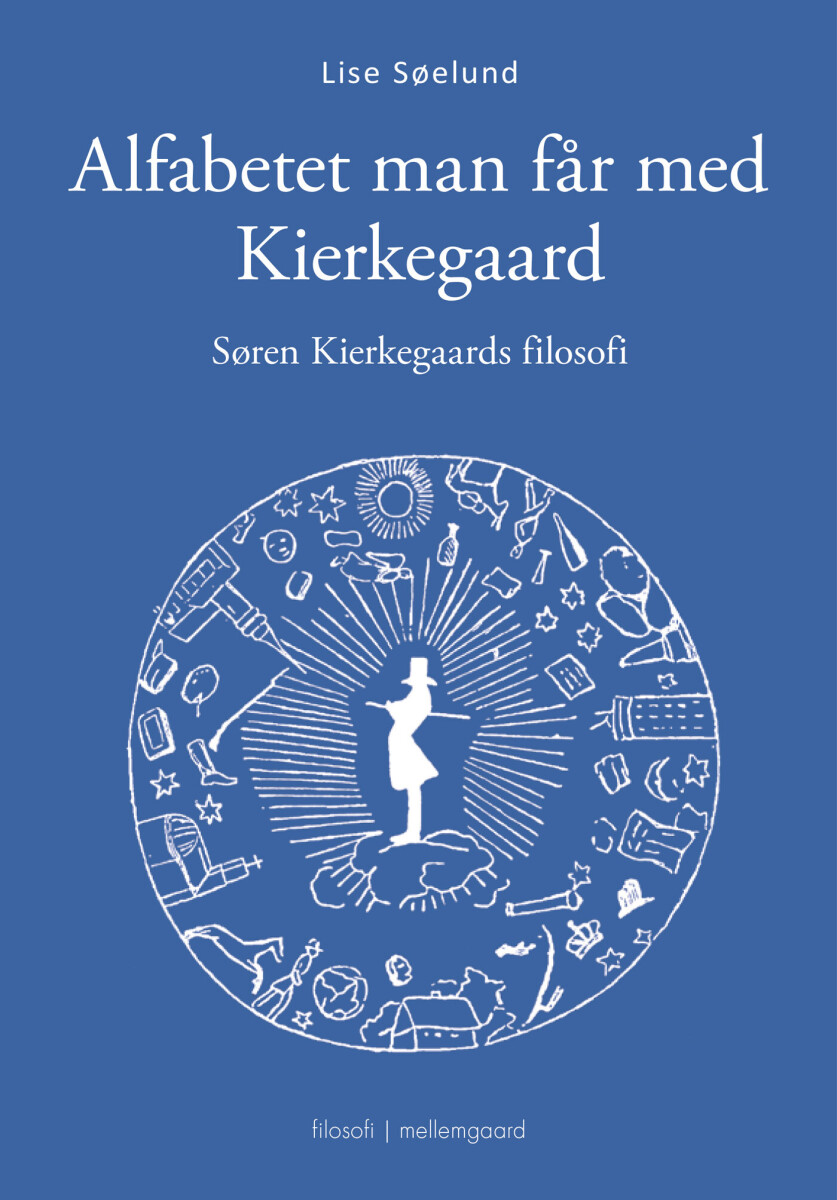 Alfabetet Man Får Med Kierkegaard - Lise Søelund - Bog