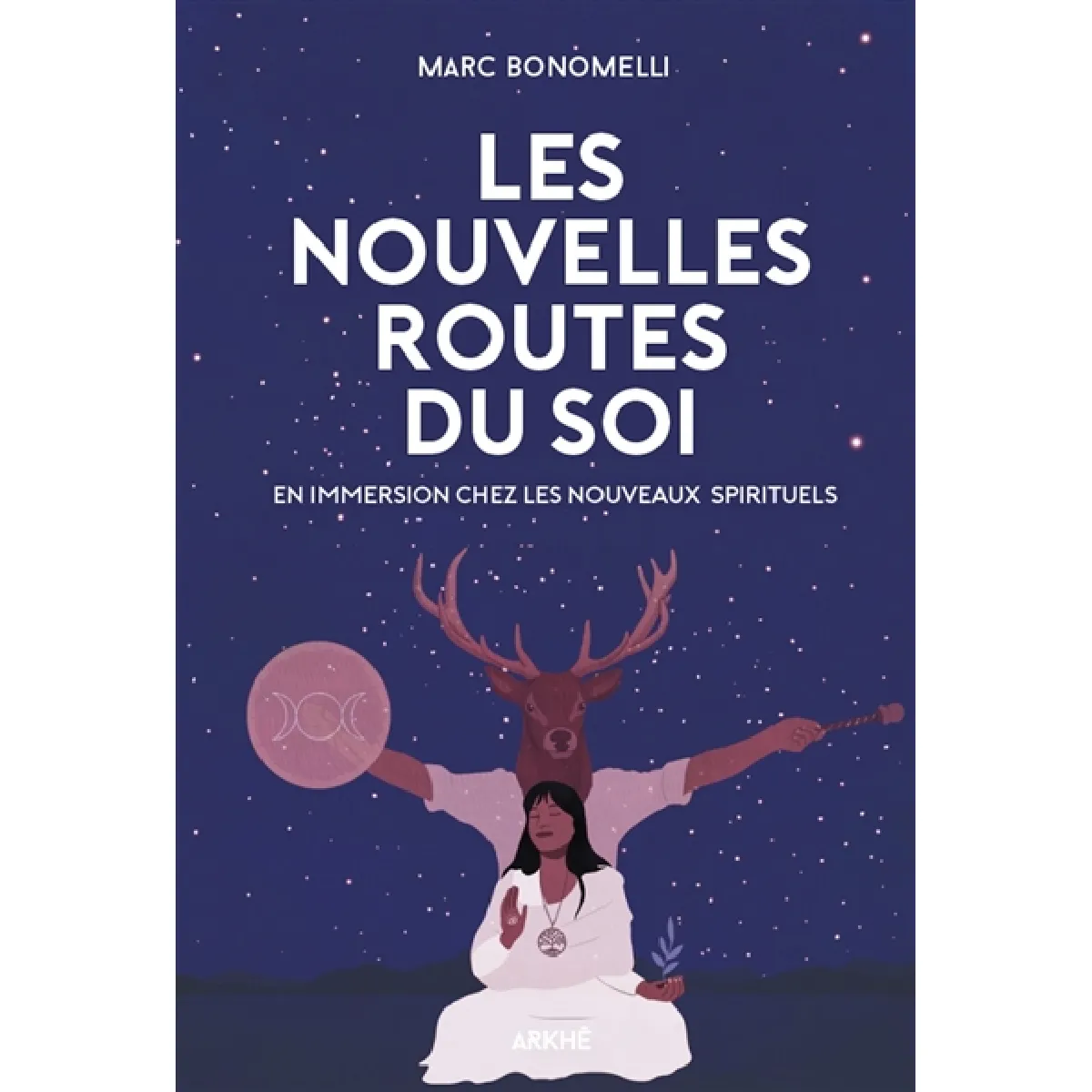 Les nouvelles routes du soi : en immersion chez les nouveaux spirituels · Occasion