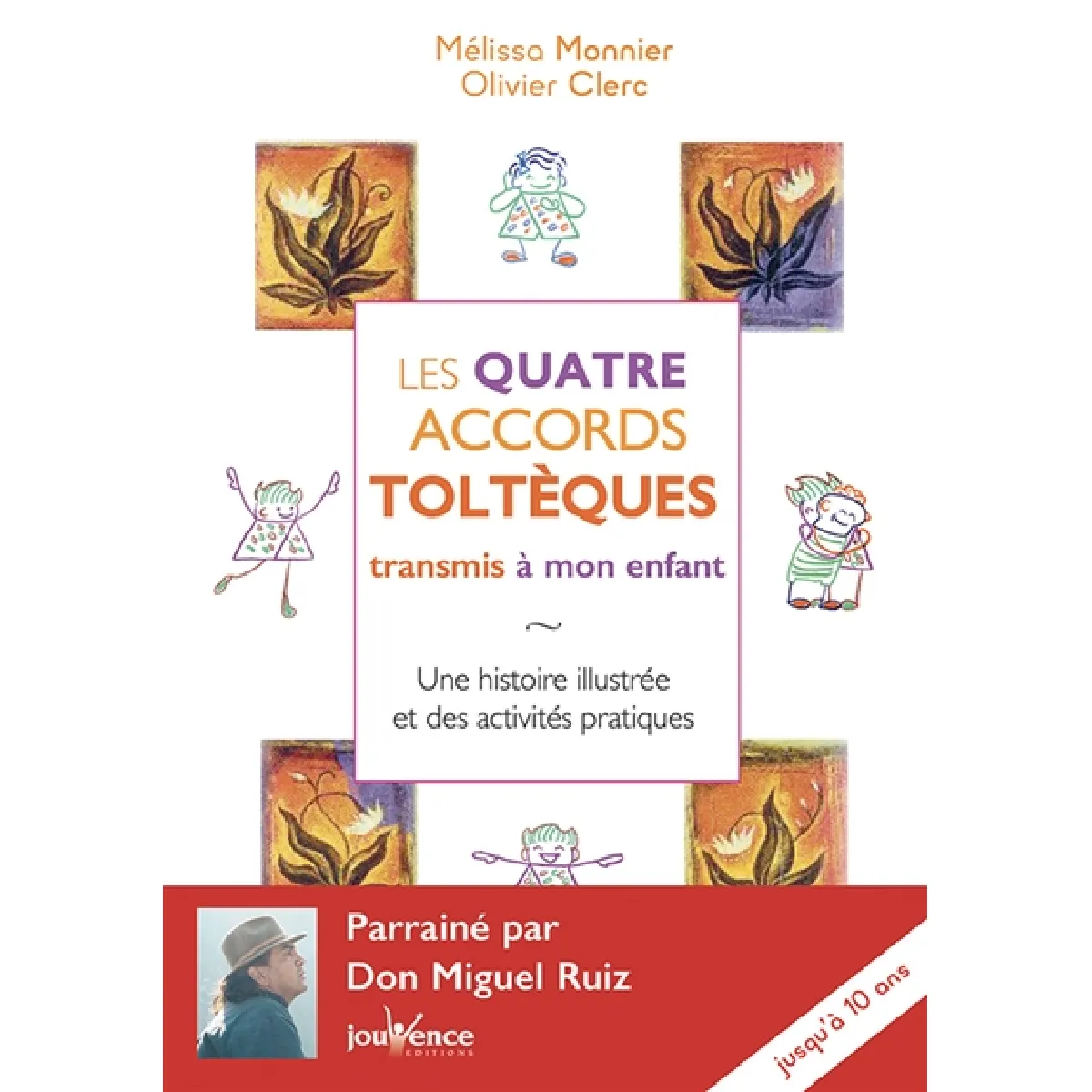Les quatre accords toltèques transmis à mon enfant : une histoire illustrée et des activités pratiques · Occasion