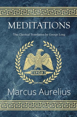 Meditations - The Classical Translation by George Long (Reader's Library Classics) (Paperback)