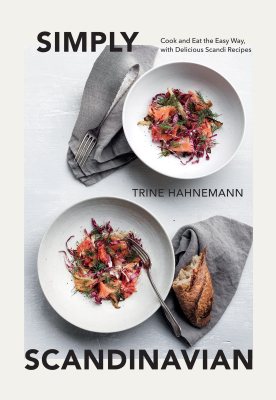 Simply Scandinavian: Cook and Eat the Easy Way, with Delicious Scandi Recipes (Hardback)