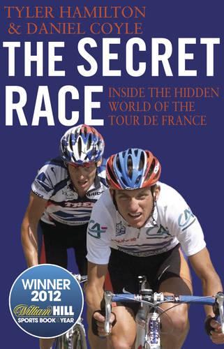The Secret Race: Inside the Hidden World of the Tour de France: Doping, Cover-ups, and Winning at All Costs (Paperback)