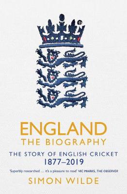 England: The Biography: The Story of English Cricket (Paperback)